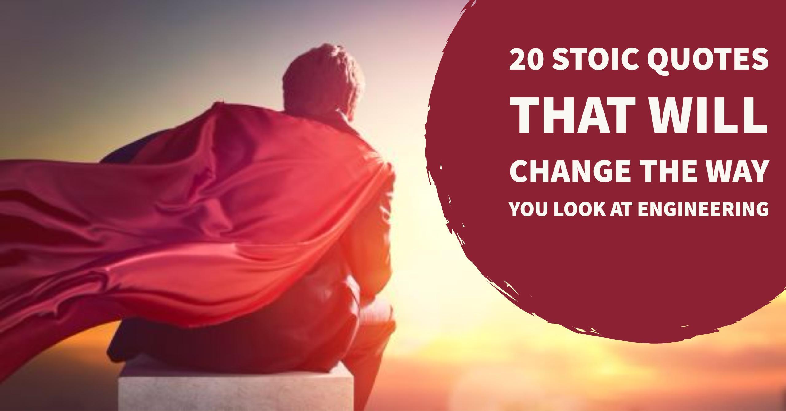 20 Stoic Quotes That Will Change the Way You Look at Engineering